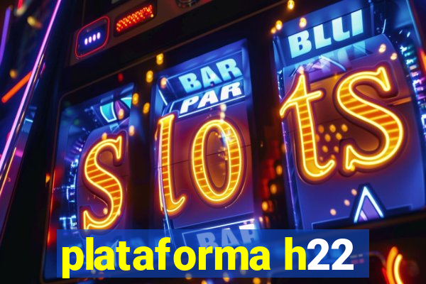 plataforma h22